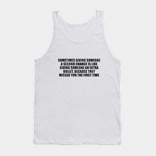 Sometimes giving someone a second chance Tank Top